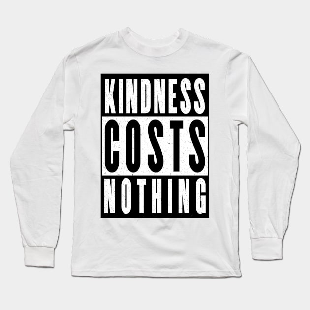 Kindness costs nothing Long Sleeve T-Shirt by CRD Branding